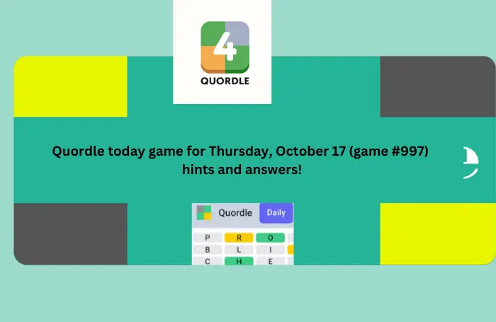 Quordle today game for Thursday, October 17 (game #997) – hints and answers!