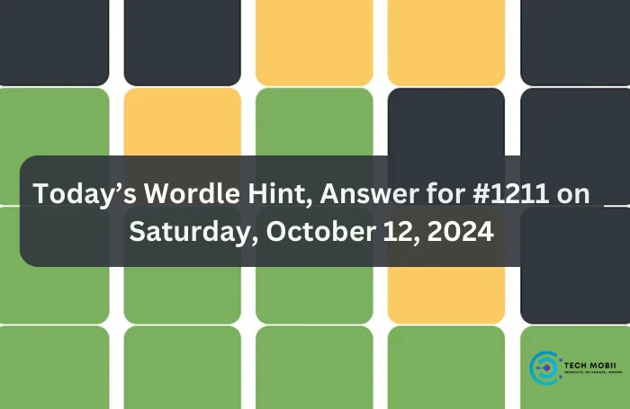 Today’s Wordle Hint, Answer for #1211 on Saturday, October 12, 2024